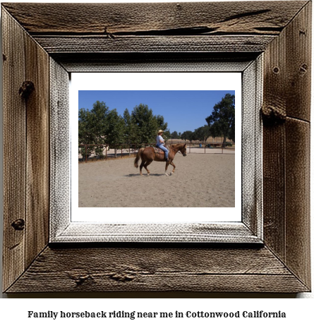 family horseback riding near me in Cottonwood, California